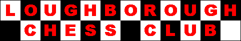 LOUGHBOROUGH CHESS CLUB